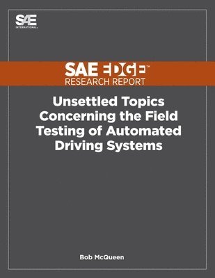 Unsettled Topics Concerning the Field Testing of Automated Driving Systems 1