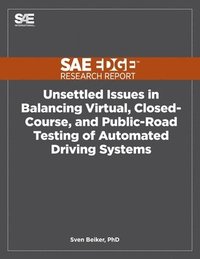 bokomslag Unsettled Issues in Balancing Virtual, Closed-Course, and Public-Road Testing of Automated Driving Systems