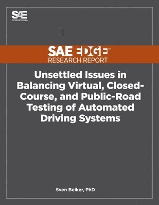 Unsettled Issues in Balancing Virtual, Closed-Course, and Public-Road Testing of Automated Driving Systems 1