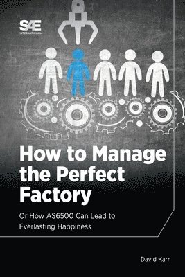 David Karr - How to Manage the Perfect Factory, Häftad