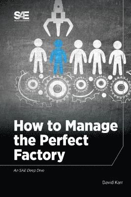 bokomslag How to Manage the Perfect Factory or How AS6500 Can Lead To Everlasting Happiness