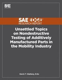 bokomslag Unsettled Topics on Nondestructive Testing of Additively Manufactured Parts in the Mobility Industry