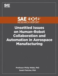 bokomslag Unsettled Issues on Human-Robot Collaboration and Automation in Aerospace Manufacturing