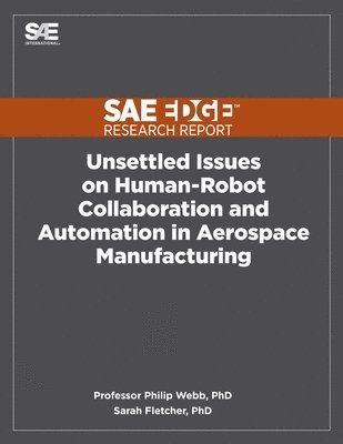 Philip Webb, Sarah Fletcher - Unsettled Issues on Human-Robot Collaboration and Automation in Aerospace Manufacturing, Häftad
