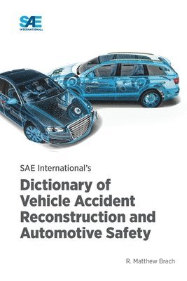 bokomslag SAE International's Dictionary of Vehicle Accident Reconstruction and Automotive Safety