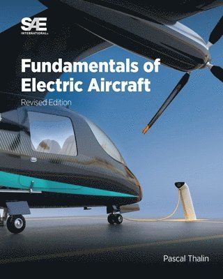 Pascal Thalin, Ravi Rajamani, Jean-Charles Maré, Sven Taubert - Fundamentals of Electric Aircraft, Revised Edition, Häftad