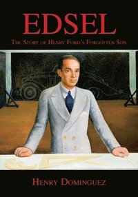 bokomslag Edsel-The Story of Henry Ford's Forgotten Son