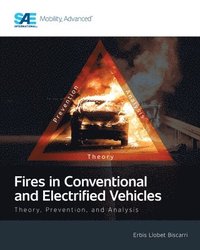 bokomslag Fires in Conventional and Electrified Vehicles: Theory, Prevention, and Analysis