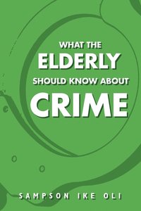 bokomslag What The Elderly Should Know About Crime
