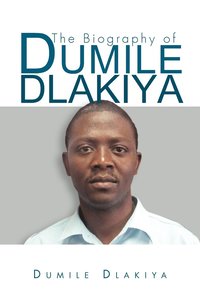 bokomslag The Biography of Dumile Dlakiya