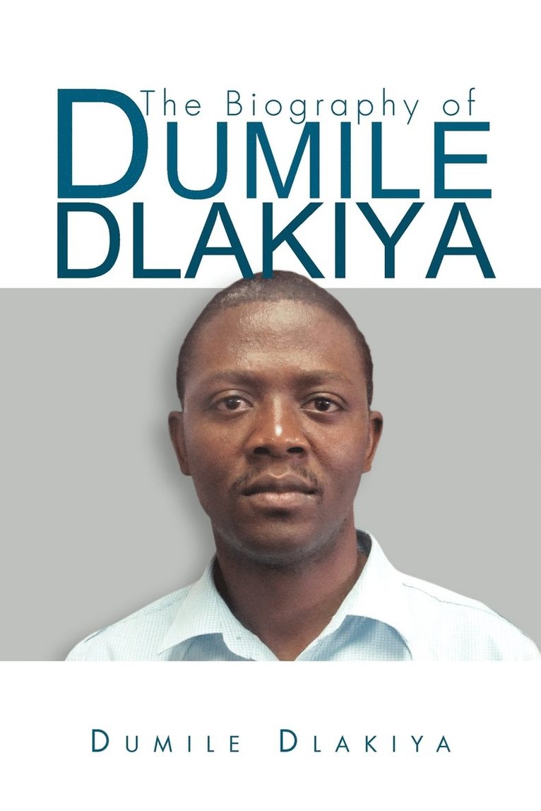 The Biography of Dumile Dlakiya 1