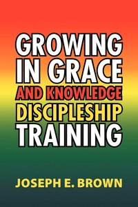bokomslag Growing in Grace and Knowledge Discipleship Training