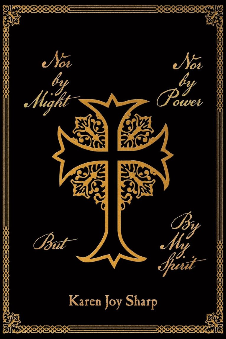 Karen Joy Sharp - Nor by Might Nor by Power but by My Spirit, Häftad