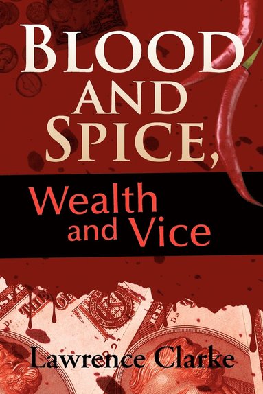 bokomslag Blood and Spice, Wealth and Vice