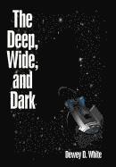 Deep, Wide, and Dark
