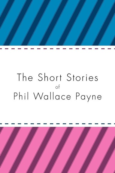 bokomslag The Short Stories of Phil Wallace Payne