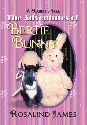 Rosalind James - Adventures of Bertie Bunny, Inbunden