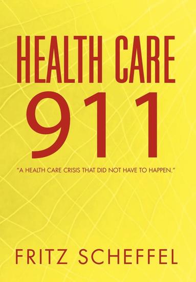 Fritz Scheffel - Health Care 911, Inbunden