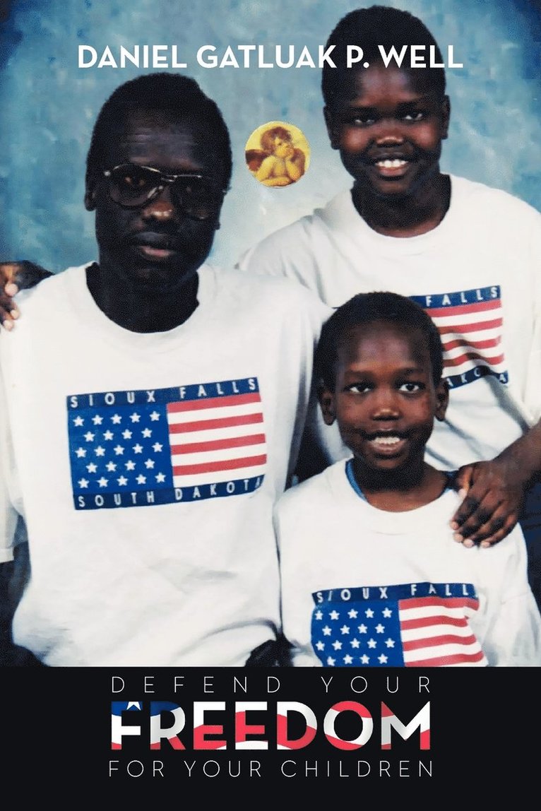 Daniel Gatluak P Well, Daniel Gatluak P. Well - Defend Your Freedom and Stand Up for Your Rights My Children, Häftad