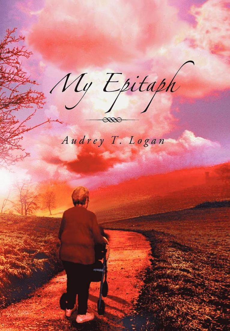 Audrey T Logan, Audrey T. Logan - My Epitaph, Inbunden