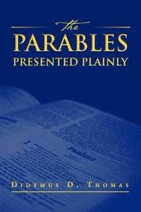 bokomslag The Parables Presented Plainly