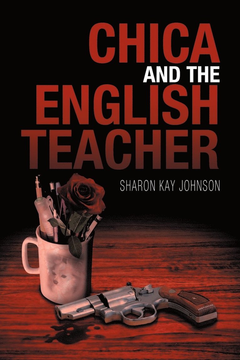Sharon Kay Johnson - Chica and the English Teacher, Häftad