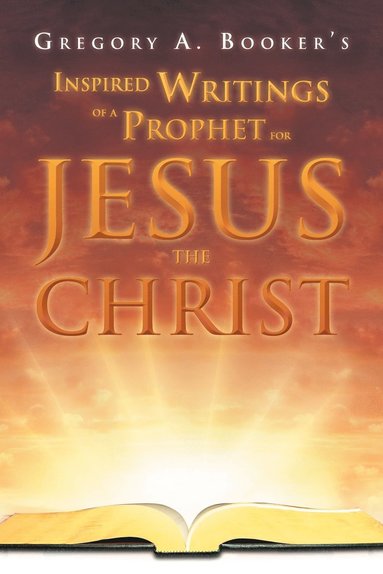 bokomslag Inspired Writings of a Prophet for Jesus the Christ