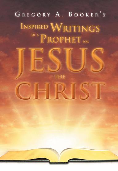 bokomslag Inspired Writings of a Prophet for Jesus the Christ