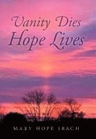 bokomslag Vanity Dies - Hope Lives