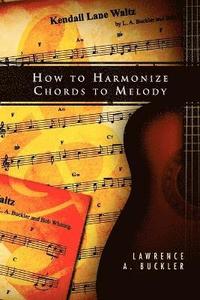 bokomslag How to Harmonize Chords to Melody