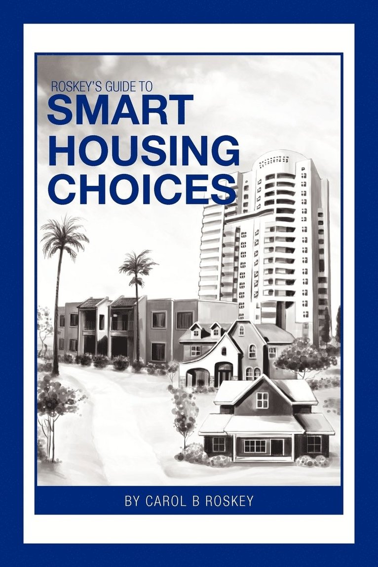 Roskey's Guide To Smart Housing Choices 1