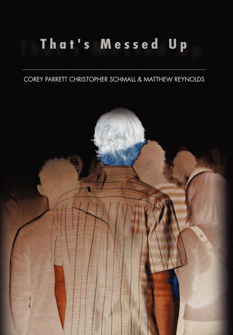 Christopher Schmall Corey Parrett, Matthew Reynolds - That's Messed Up, Inbunden