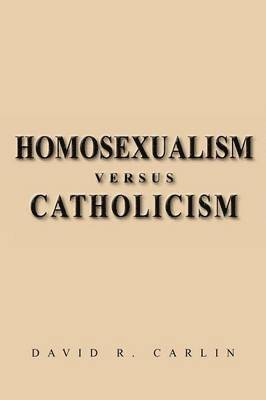 bokomslag Homosexualism Versus Catholicism