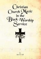 Christian Church Music in the Black Worship Service 1