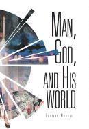bokomslag Man, God, and His World
