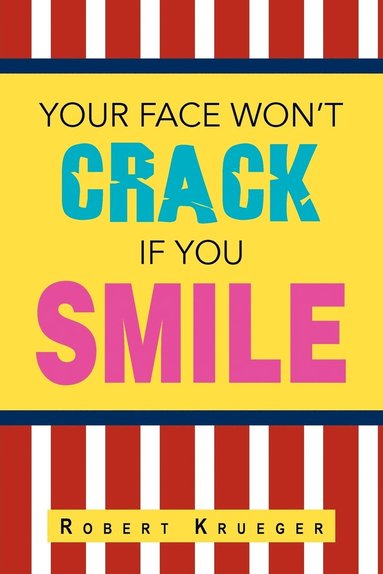 Robert Krueger - Your Face Won't Crack If You Smile, Häftad