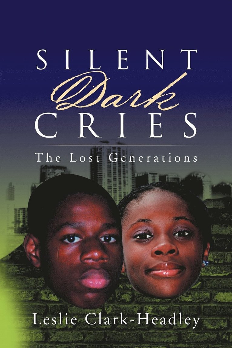 Silent Dark Cries..................the Lost Generations 1