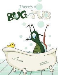 bokomslag There's A Bug In The Tub