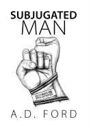 A D Ford, A. D. Ford - Subjugated Man, Inbunden