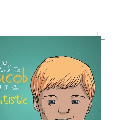 My Name Is Jacob and I Am Autistic