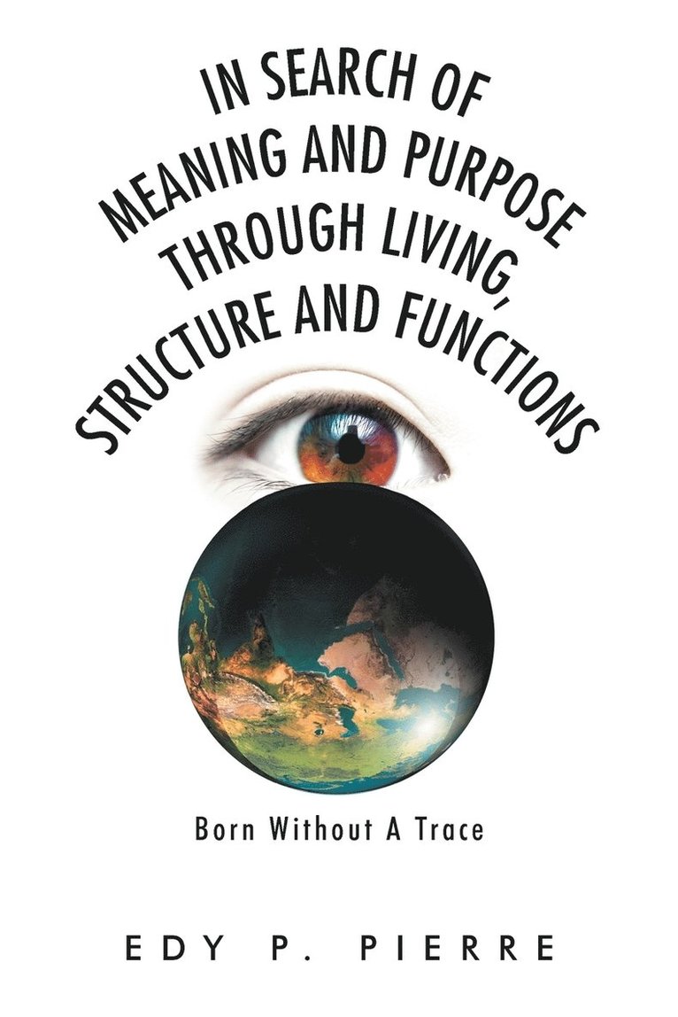 In Search of Meaning and Purpose Through Living, Structure and Function 1