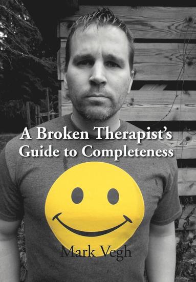 bokomslag A Broken Therapist's Guide to Completeness