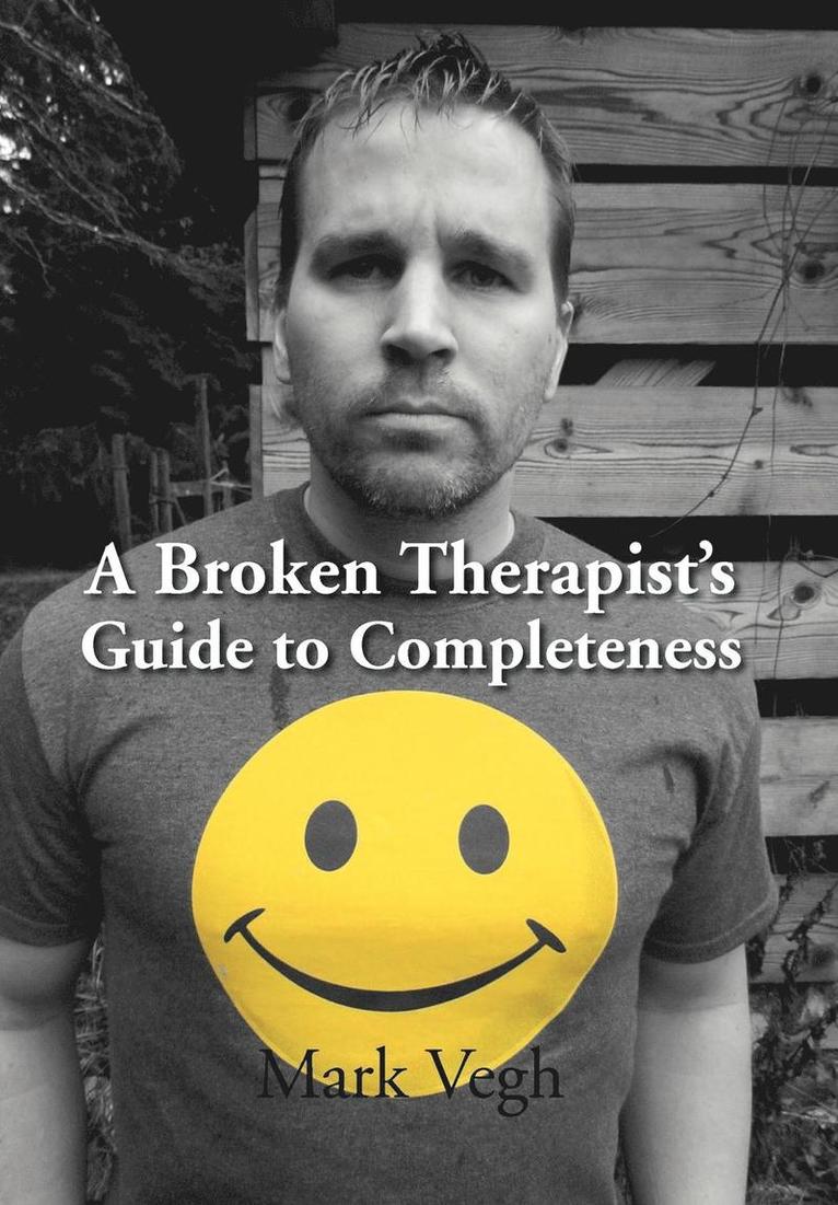 Mark Vegh - Broken Therapist's Guide to Completeness, Inbunden