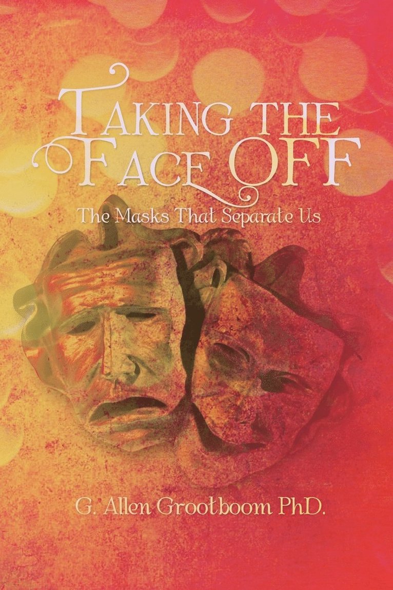 G Allen Grootboom, G. Allen Grootboom, G. Allen Grootboom PhD., - Taking the Face Off, Häftad