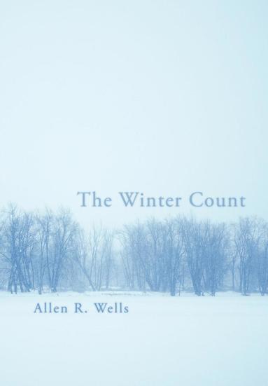 Allen R Wells - Winter Count, Inbunden