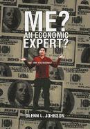Glenn L Johnson, Glenn L. Johnson - Me? An Economic Expert?, Inbunden