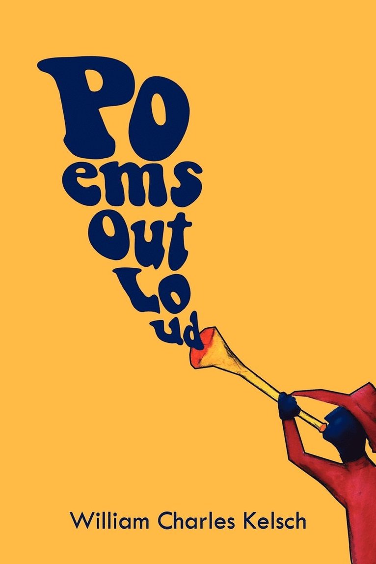 William Charles Kelsch - Poems Out Loud, Häftad