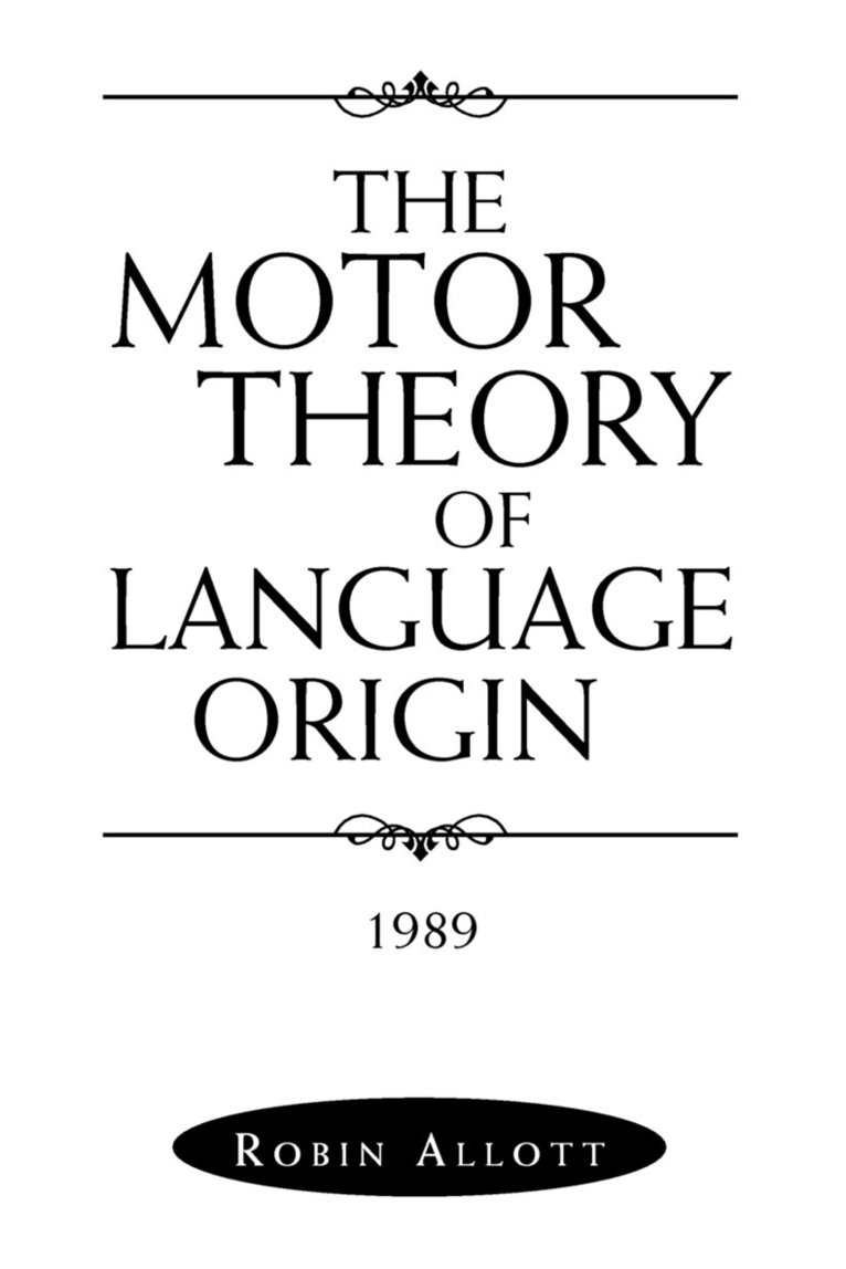 The Motor Theory of Language Origin 1