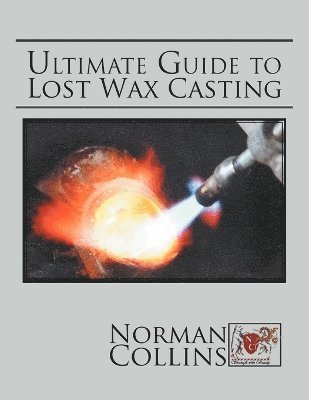 Ultimate Guide to Lost Wax Casting 1