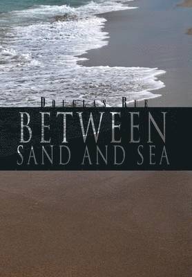 Douglas Rue - Between Sand and Sea, Inbunden